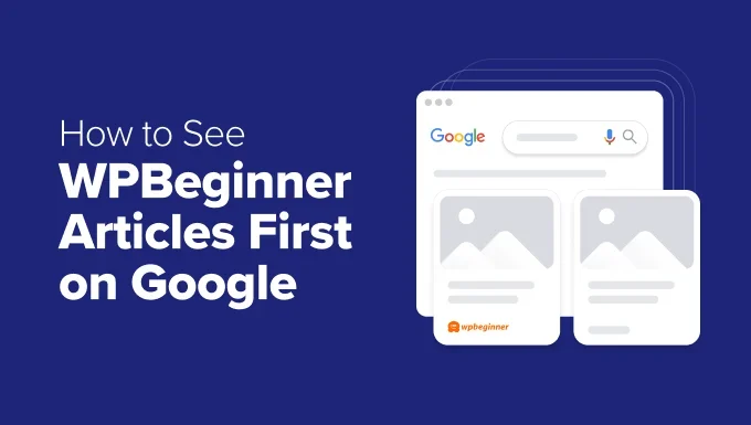 How to See WPBeginner Articles First on Google