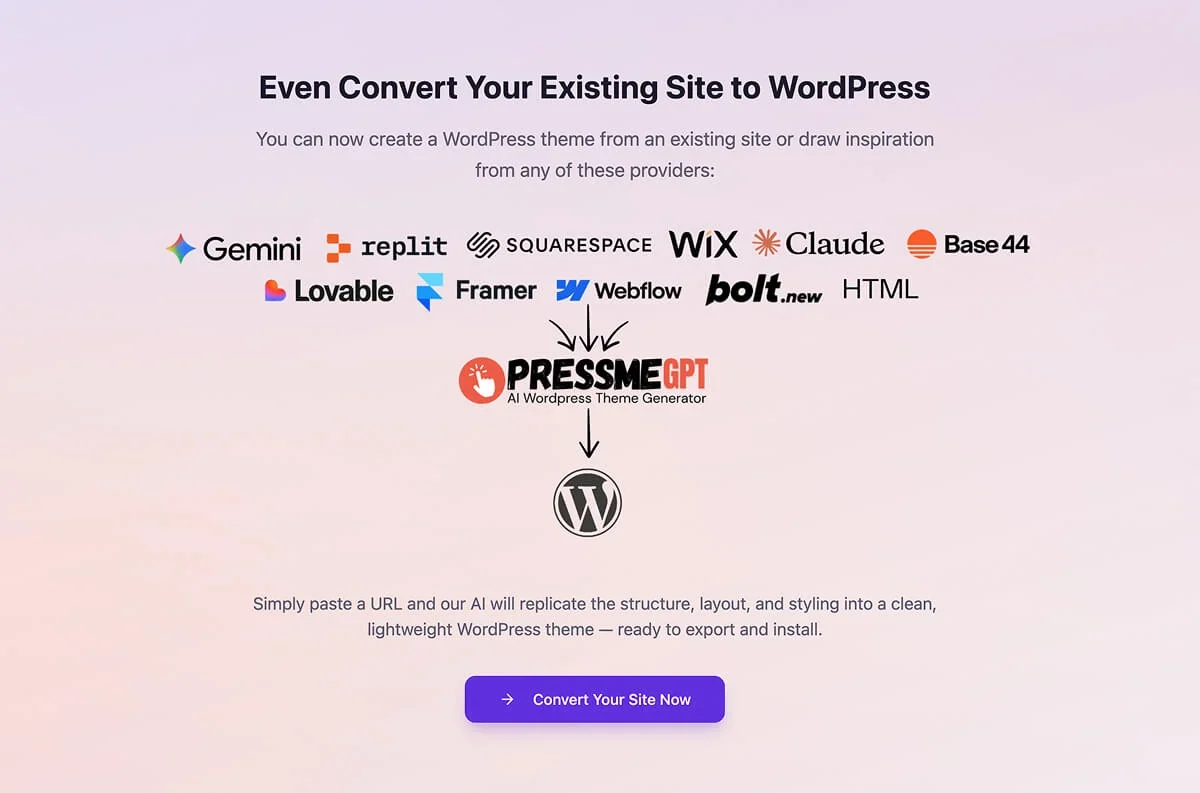 Convert your existing site from any platform to WordPress with PressMeGPT.